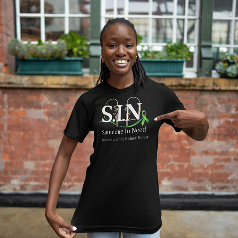 "S.I.N" *Someone In Need* Become A Living Kidney Donor Unisex T-Shirt