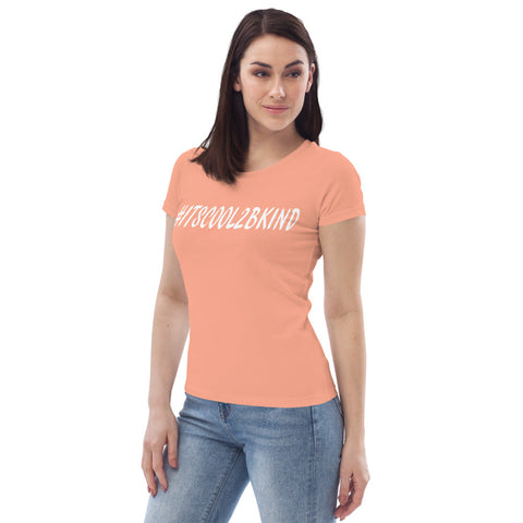 Karma Inc Apparel  #ITSCOOL2BKIND Premium Organic Cotton Womens Fitted T-Shirt